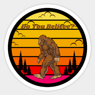 Do you believe? Sasquatch Sticker